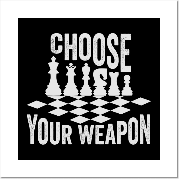 Choose Your Weapon - Chess Wall Art by DesignoresLTD